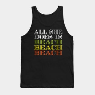 All she does is beach beach beach Tank Top